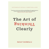 The Art of Thinking Clearly