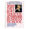 What They Don't Teach You at Harvard Business School