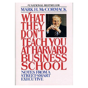 What They Don't Teach You at Harvard Business School