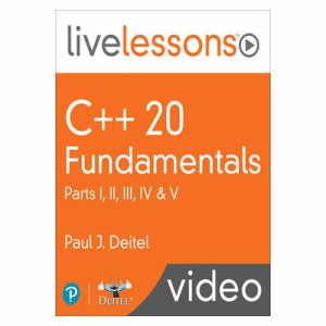 C++20 Fundamentals with Paul Deitel Live Lessons Parts I, II, III, IV & V (Video Course)