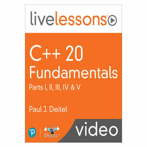 C++20 Fundamentals with Paul Deitel Live Lessons Parts I, II, III, IV & V (Video Course)