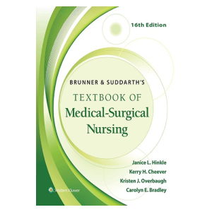 Brunner & Suddarth’s Textbook of Medical-Surgical Nursing, 16th Edition by Janice L. Hinkle, Kerry H. Cheever, Kristen J. Overbaugh & Carolyn E. Bradley